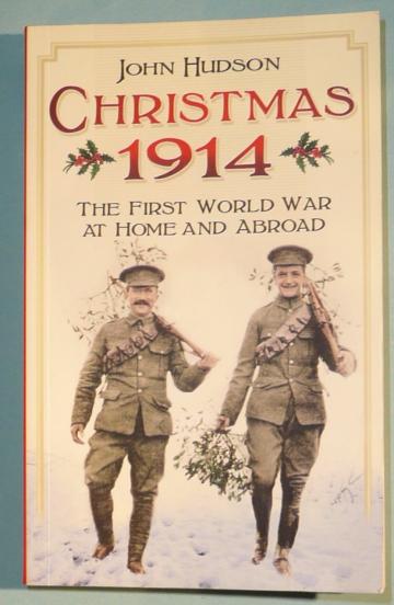 Christmas 1914 - the First World War at Home and Abroad - Paperback Book by John Hudson