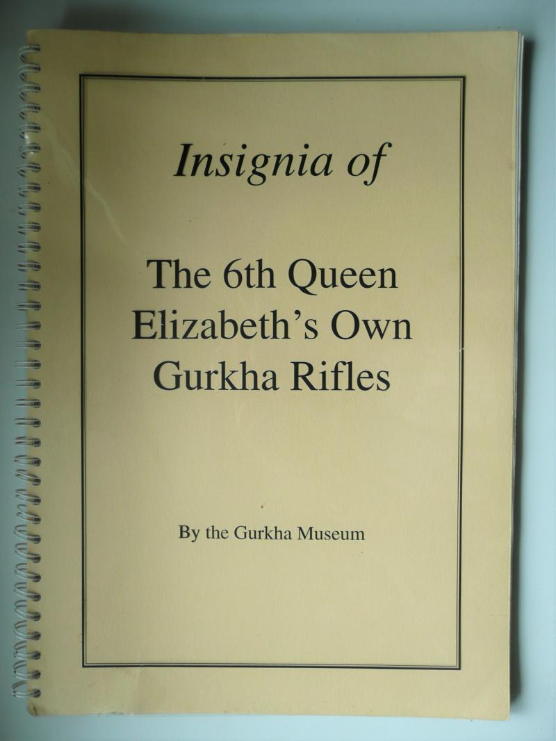 Insignia of the 6th Queen Elizabeth's Own Gurkha Rifles Specialist Publication By the Gurkha Museum - Now out of Print