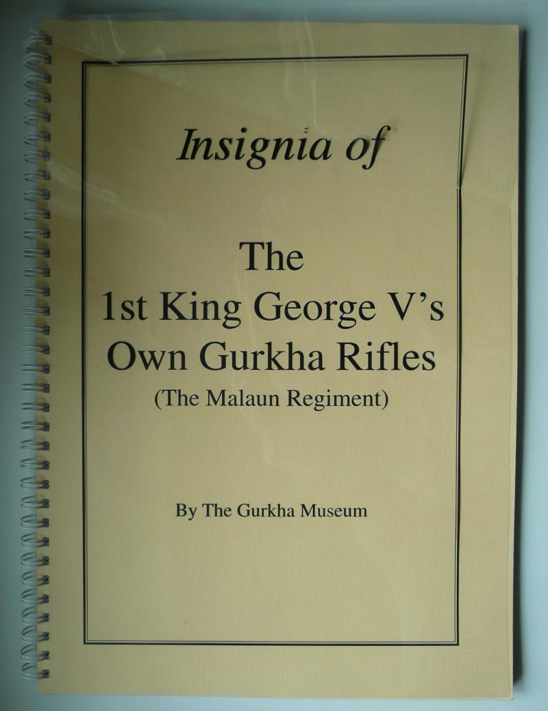 Insignia of the 1st King George V's Own Gurkha Rifles (The Malaun Regiment) Specialist Publication By the Gurkha Museum - Now out of Print