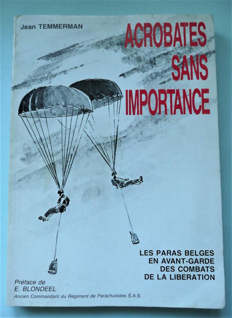 WW2 Belgian SAS Special Forces Book - Acrobates Sans Importance - Les Paras Belges A rare book by Jean Temmerman concerning the Belgian Parachutists in the Liberation of Europe in WW2 - In French
