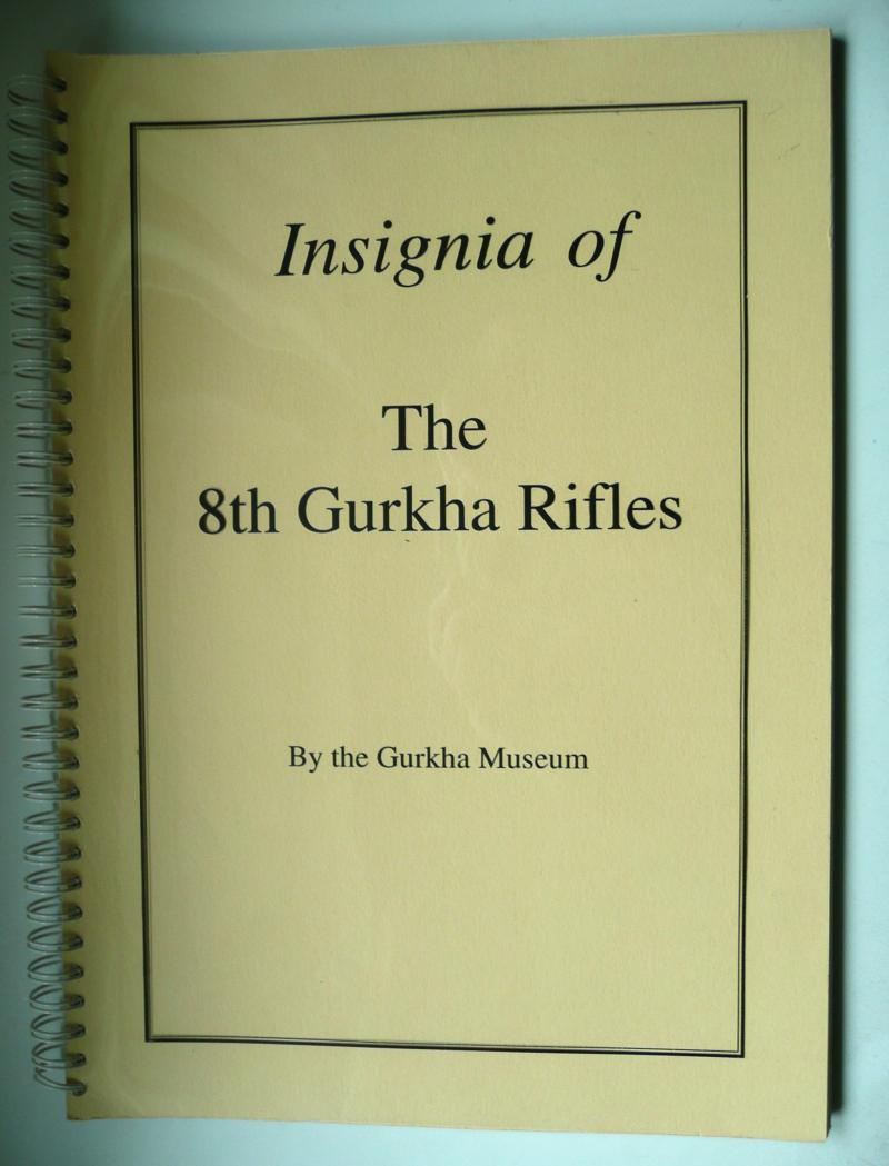 Insignia of the 8th Gurkha Rifles - Specialist Publication By the Gurkha Museum - Now out of Print