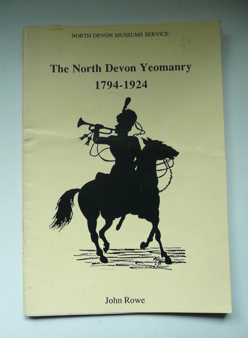 The North Devon Yeomanry 1794 - 1924 by John Rowe