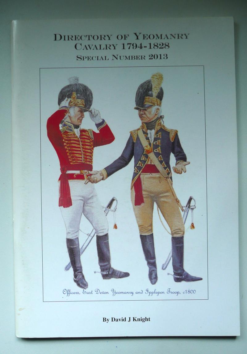 MHS Special Number 2013 - Directory of Yeomanry Cavalry 1794 - 1828 by David J Knight